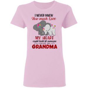I Never Knew How Much Love My Heart Could Hold Till Someone Called Me Grandma Elephant Shirt