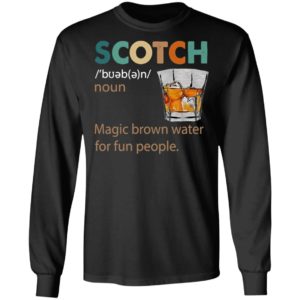 Scotch Noun Magic Brown Water For Fun People Shirt