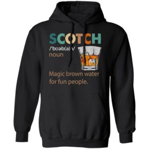 Scotch Noun Magic Brown Water For Fun People Shirt