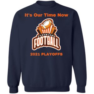 It’s Our Time Now Cleveland 2021 Playoffs Shirt