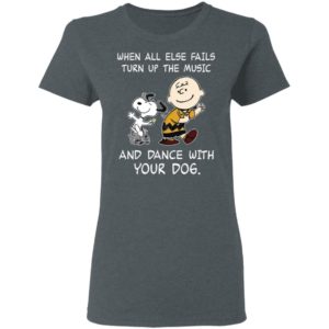 Snoopy And Charlie Brown When All Else Fails Turn Up The Music Shirt