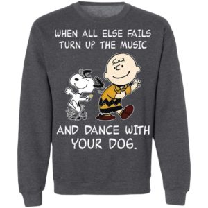 Snoopy And Charlie Brown When All Else Fails Turn Up The Music Shirt