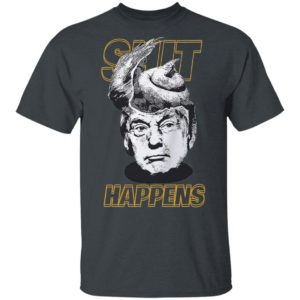 Shit Happens Is Donald Trump Shirt