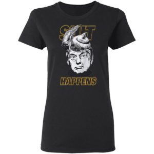 Shit Happens Is Donald Trump Shirt