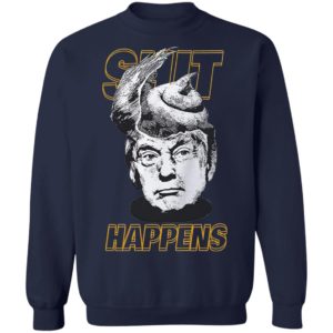Shit Happens Is Donald Trump Shirt