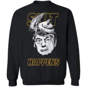 Shit Happens Is Donald Trump Shirt