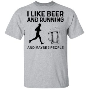 The Men I Like Beer And Running And Maybe 3 People Shirt