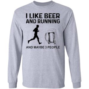The Men I Like Beer And Running And Maybe 3 People Shirt