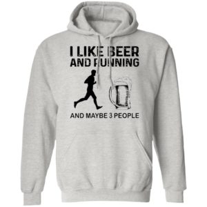 The Men I Like Beer And Running And Maybe 3 People Shirt