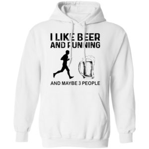 The Men I Like Beer And Running And Maybe 3 People Shirt