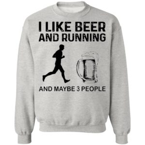 The Men I Like Beer And Running And Maybe 3 People Shirt
