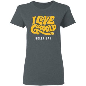 I Love Gooooold Green Bay 2021 T-Shirt