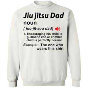 Jiu Jitsu Dad Noun The One Who Wears This Shirt