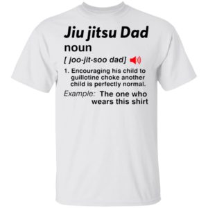 Jiu Jitsu Dad Noun The One Who Wears This Shirt