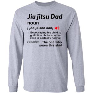 Jiu Jitsu Dad Noun The One Who Wears This Shirt