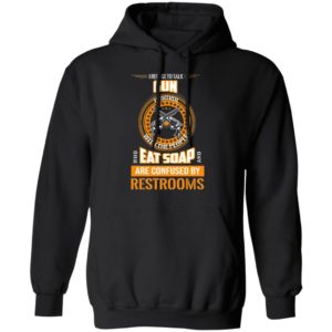 I Refuse To Talk Gun Eat Soap Are Confused By Restrooms Shirt