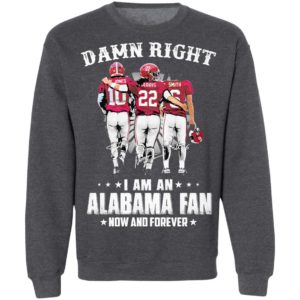Jones Harris Smith Damn Right I Am A Alabama Fan Now And Forever Shirt