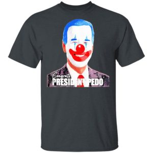 Joe Biden Congrats President Pedo President 46TH T-Shirt