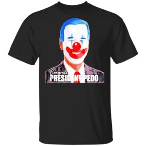 Joe Biden Congrats President Pedo President 46TH T-Shirt