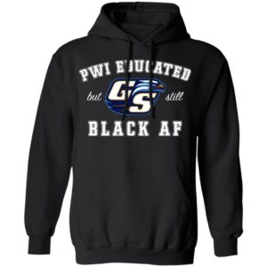 GS Pwi Educated But Still Black Af Shirt