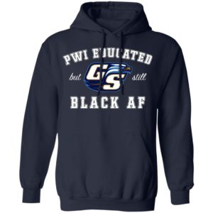 GS Pwi Educated But Still Black Af Shirt