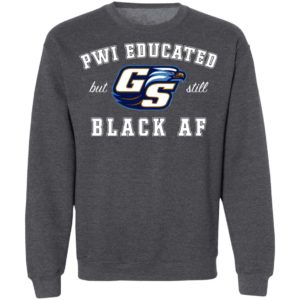 GS Pwi Educated But Still Black Af Shirt