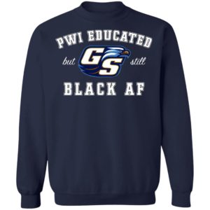 GS Pwi Educated But Still Black Af Shirt