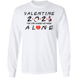 Valentine 2021 The One We Were Alone Shirt
