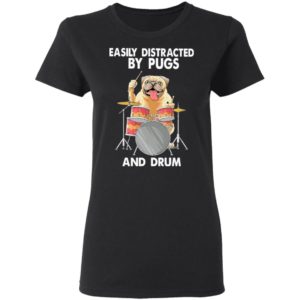 Easily Distracted By Pugs And Drum Shirt