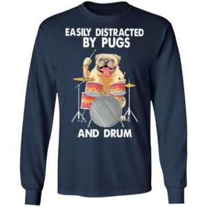 Easily Distracted By Pugs And Drum Shirt