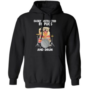 Easily Distracted By Pugs And Drum Shirt