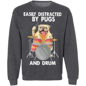 Easily Distracted By Pugs And Drum Shirt