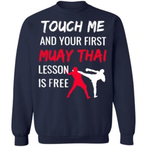 Touch Me And Your First Muay Thai Lesson Is Free Shirt