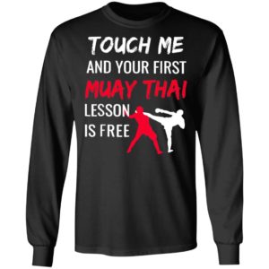 Touch Me And Your First Muay Thai Lesson Is Free Shirt