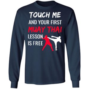 Touch Me And Your First Muay Thai Lesson Is Free Shirt