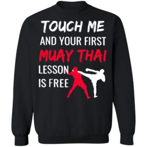 Touch Me And Your First Muay Thai Lesson Is Free Shirt