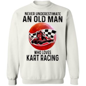 Never Underestimate An Old Man Who Loves Kart Racing The Moon Shirt