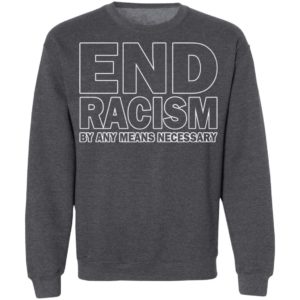 Rihanna End Racism By Any Means Necessary Shirt
