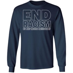Rihanna End Racism By Any Means Necessary Shirt
