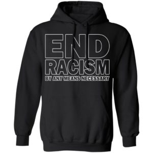 Rihanna End Racism By Any Means Necessary Shirt