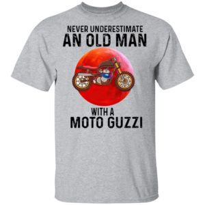 Never Underestimate An Old Man With A Moto Guzzi Shirt