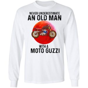 Never Underestimate An Old Man With A Moto Guzzi Shirt