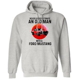 Never Underestimate An Old Man With A Ford Mustang Shirt