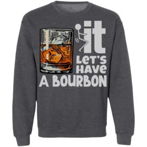 Wine It Let’s Have A Bourbon Shirt