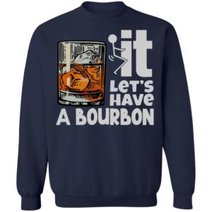 Wine It Let’s Have A Bourbon Shirt