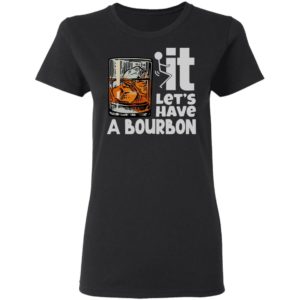 Wine It Let’s Have A Bourbon Shirt