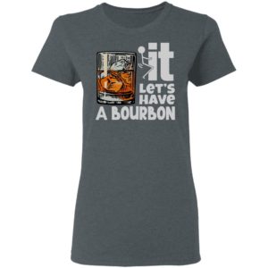 Wine It Let’s Have A Bourbon Shirt