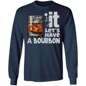Wine It Let’s Have A Bourbon Shirt