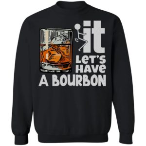 Wine It Let’s Have A Bourbon Shirt