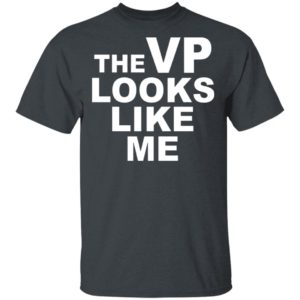 The Vp Looks Like Me Shirt